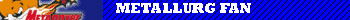 METALLURG FAN