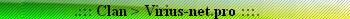 Clan >Virius-net.pro